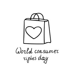 heart shopping bag and lettering World Consumer Rights Day hand drawn in doodle style. Template for greeting card, poster.