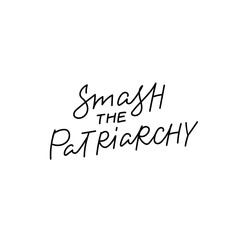 Smash the patriarchy calligraphy quote lettering