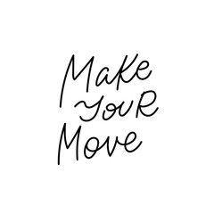 Make your move calligraphy quote lettering