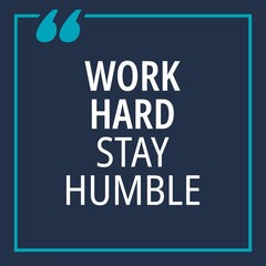 Obraz premium Work hard stay humble - quotes about working hard