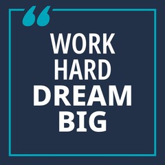 Work hard dream big - quotes about working hard