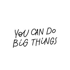 You can do big things calligraphy quote lettering