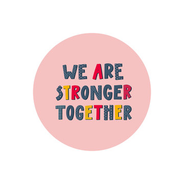 We stronger together sticker quote lettering