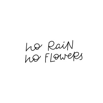 No rain no flowers calligraphy quote lettering
