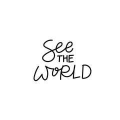 See the world calligraphy quote lettering