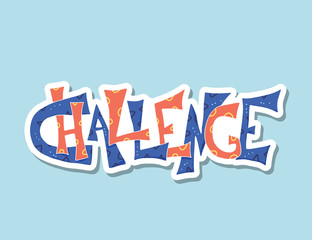 Challenge stylized text. Vector hand drawn quote.