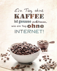 Ohne Kaffee Koffein Bohnen trinken Spruch Karte Wand Dekoraktion