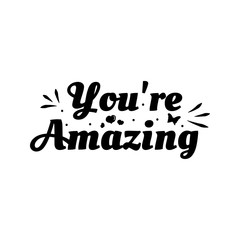 Love phrase “You're amazing“. Hand drawn typography poster. Romantic postcard. Love greeting cards vector illustration on white background