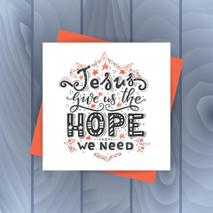 Vector religions lettering -Jesus give as the hope we need.