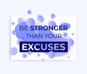 Motivation quote, be stronger than your excuses, modern poster design