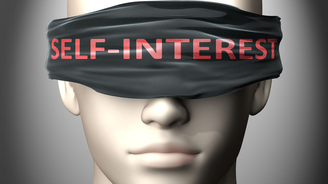 Self interest can make us blind - pictured as word Self interest on a blindfold to symbolize that it can cloud perception, 3d illustration