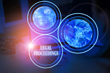 Handwriting text Legal Proceedings. Conceptual photo procedure instituted in a court of law to...
