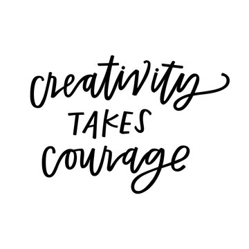 creativity takes courage