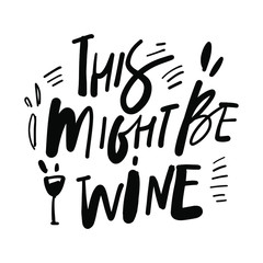 Hand lettering quote about wine. Funny illustration for your design