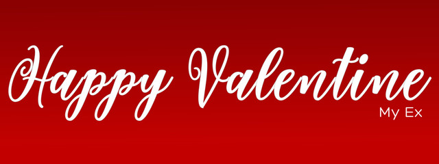 Design of valentine background with text happy valentine my ex