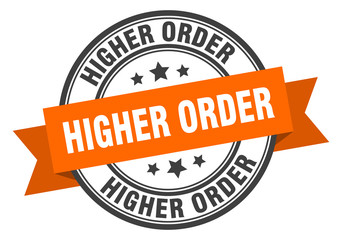 higher order label. higher orderround band sign. higher order stamp