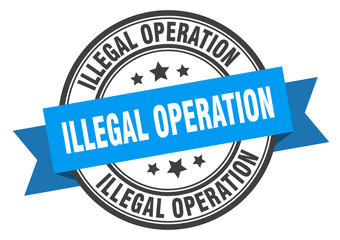 Obraz premium illegal operation label. illegal operationround band sign. illegal operation stamp