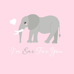 Vector illustration of a cute elephant. I'm ear for you. Sympathy card design concept.