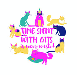 Time spent with cats is never wasted. Cute cats vector illustration set. Postcard, poster. 