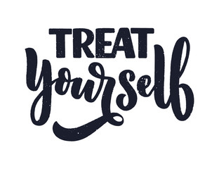 Treat yourself lettering. Vector quote for blog or sale. Time to something nice. Beauty, body care, premium cosmetics, delicious, tasty food, ego. Modern calligraphy. Design print