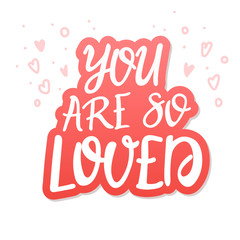 You are so Loved. red and white handwritten lettering romantic quote. Love letter for a nursery wall art design, poster, greeting card, printing.Calligraphy vector illustration.