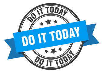 do it today label. do it todayround band sign. do it today stamp