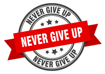 never give up label. never give upround band sign. never give up stamp