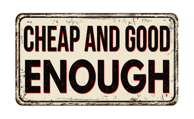 Fototapeta premium Cheap and good enough vintage rusty metal sign