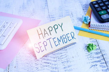 Conceptual hand writing showing Happy September. Concept meaning welcoming the joy may bring of the...