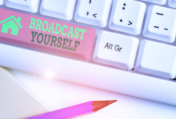 Writing note showing Broadcast Yourself. Business concept for broadcasting your viewing interests...