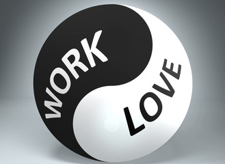 Work and love in balance - pictured as words Work, love and yin yang symbol, to show harmony between Work and love, 3d illustration