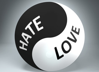 Hate and love in balance - pictured as words Hate, love and yin yang symbol, to show harmony between Hate and love, 3d illustration
