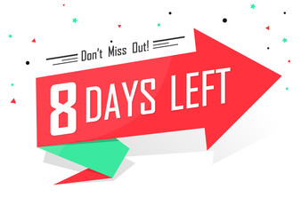 8 Days Left for Sale, countdown tag, start offer, discount banner design template, don't miss out, app icon, vector illustration