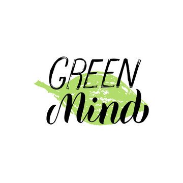 Green mind text sticker. Zero waste and stop the pollution concept. Trendy lettering phrase, typography poster. Label, t-shirt, eco bag design. Vector eps 10.