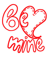 Be mine. Happy Valentines day sign with heart. Romantic textured lettering made for postcard, inspirational quote, save the date card, greeting sign message decoration, posters.