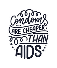 Safe sex slogan, great design for any purposes. Lettering for World AIDS Day design. Funny print, poster and banner with phraase about condoms. Vector