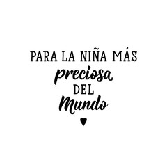 For the most precious girl in the world - in Spanish. Lettering. Ink illustration. Modern brush calligraphy. © anngirna