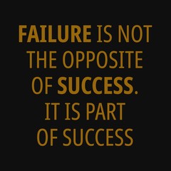 Failure is not the opposite of success. It is part of the success. Motivational quotes