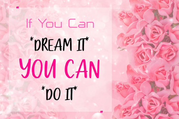 'If you can dream it you can do it' words on rose pink shiny glitter background.