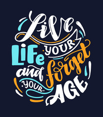 Inspirational quote about life and motivation. Hand drawn vintage illustration with lettering and decoration elements. Drawing for prints on t-shirts and bags, stationary or poster. Vector