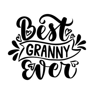 Best granny ever. Hand drawn lettering phrase.