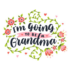 I'm going to be a grandma. Hand drawn lettering phrase.