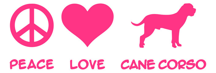 Peace, Love, Cane Corso