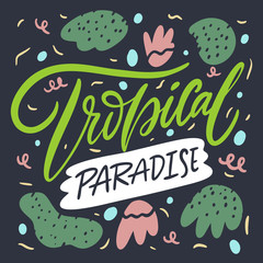 Tropical Paradise lettering phrase. Vector illustration. Isolated
