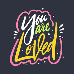You are Loved lettering phrase. Vector illustration.