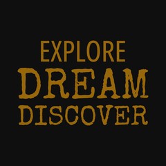 Explore dream discover. Motivational quotes