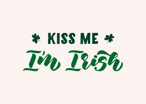 Kiss me I'm Irish hand drawn lettering