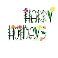 Happy Holidays - Greeting Card. Text of black letters on a white background. Letters with handwritten flowers. Background for flyer, invitation, t-shirt or shopping bag.