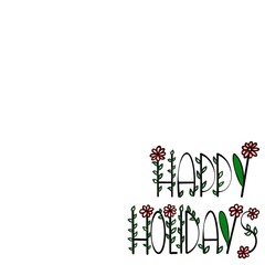 Happy Holidays - Greeting Card. Text of black letters on a white background. Letters with handwritten flowers. Background for flyer, invitation, t-shirt or shopping bag.