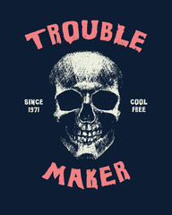 Trouble maker. Hand drawn Illustration. With typo for t shirt. Vector illustration
